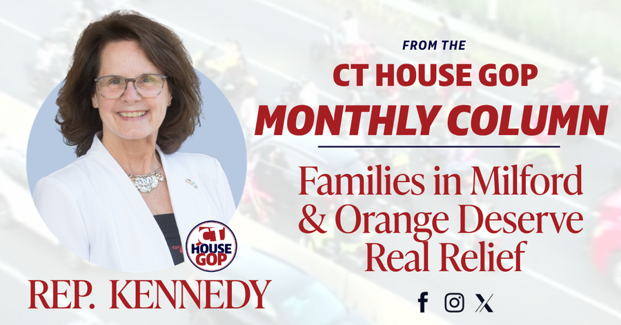 Families in Milford and Orange Deserve Real Relief 